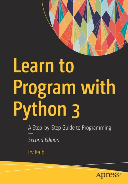 Learn to Program with Python 3 : A Step-by-Step Guide to Programming, Paperback / softback Book