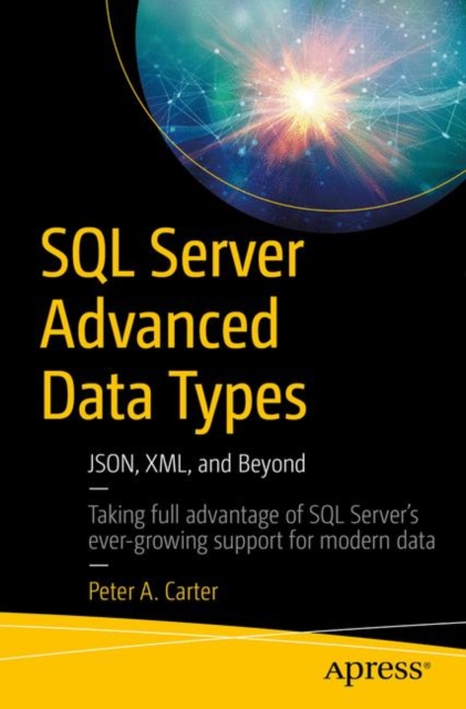 SQL Server Advanced Data Types : JSON, XML, and Beyond, Paperback / softback Book