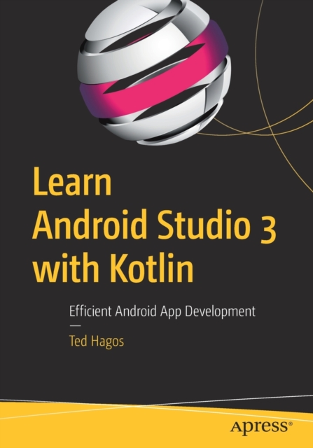 Learn Android Studio 3 with Kotlin : Efficient Android App Development, Paperback / softback Book