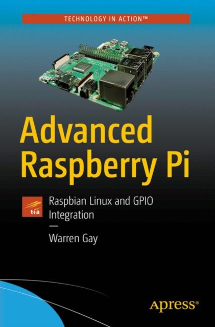 Advanced Raspberry Pi : Raspbian Linux and GPIO Integration, Paperback / softback Book