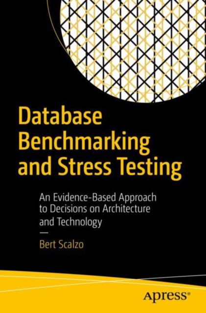 Database Benchmarking and Stress Testing : An Evidence-Based Approach to Decisions on Architecture and Technology, Paperback / softback Book