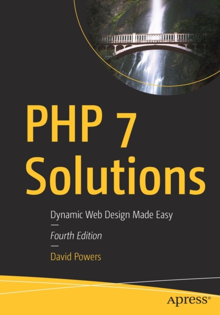 PHP 7 Solutions : Dynamic Web Design Made Easy, Paperback / softback Book
