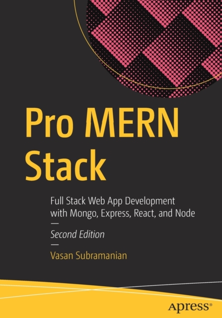 Pro MERN Stack : Full Stack Web App Development with Mongo, Express, React, and Node, Paperback / softback Book