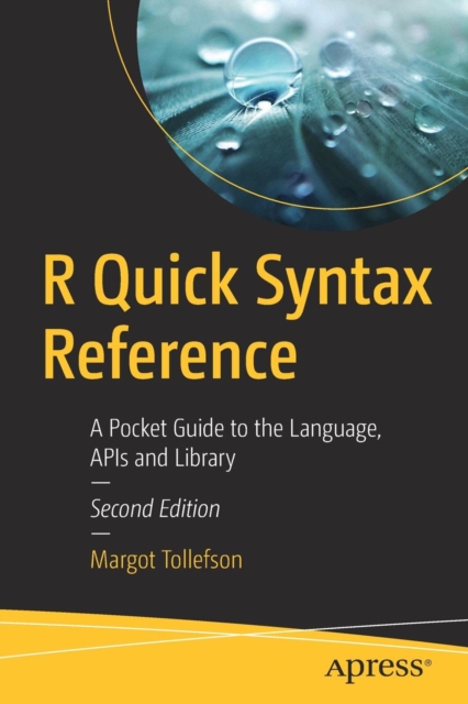 R Quick Syntax Reference : A Pocket Guide to the Language, APIs and Library, Paperback / softback Book