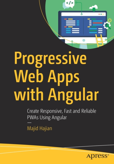 Progressive Web Apps with Angular : Create Responsive, Fast and Reliable PWAs Using Angular, Paperback / softback Book