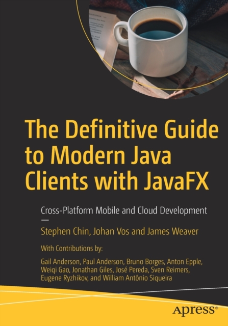 The Definitive Guide to Modern Java Clients with JavaFX : Cross-Platform Mobile and Cloud Development, Paperback / softback Book