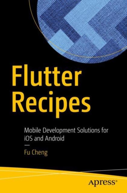 Flutter Recipes : Mobile Development Solutions for iOS and Android, Paperback / softback Book