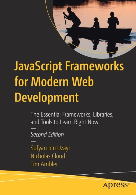 JavaScript Frameworks for Modern Web Development : The Essential ...