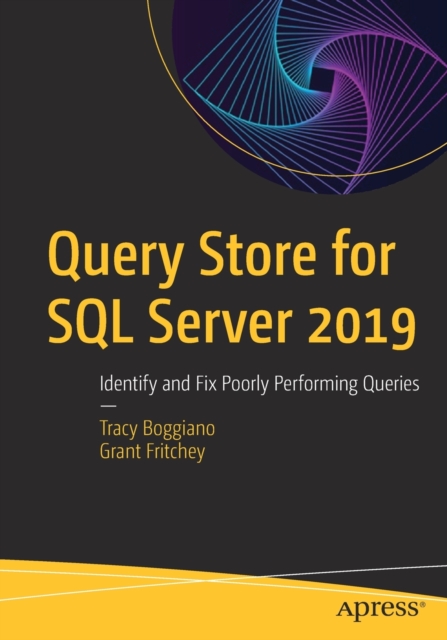 Query Store for SQL Server 2019 : Identify and Fix Poorly Performing Queries, Paperback / softback Book