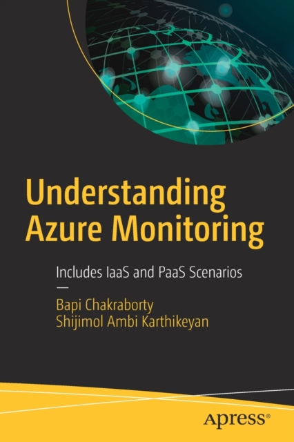 Understanding Azure Monitoring : Includes IaaS and PaaS Scenarios, Paperback / softback Book