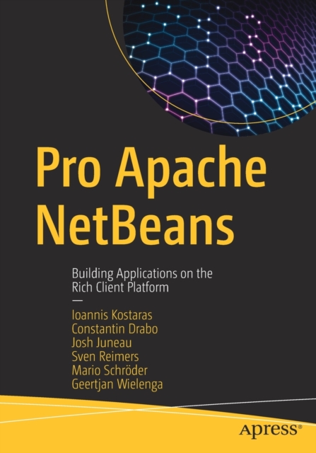 Pro Apache NetBeans : Building Applications on the Rich Client Platform, Paperback / softback Book