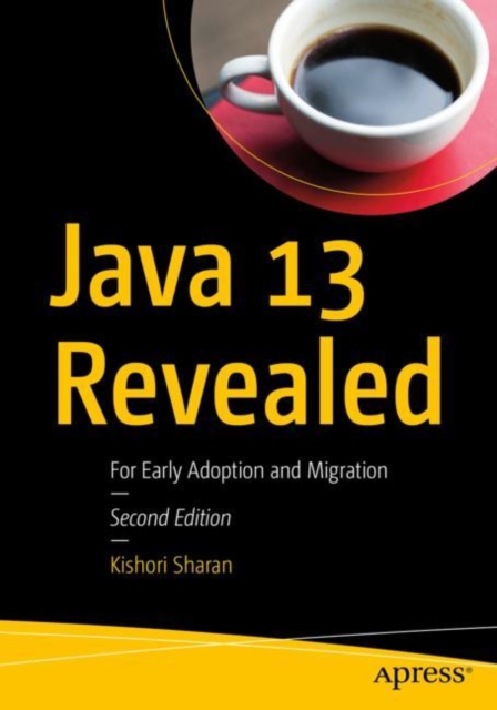 Java 13 Revealed : For Early Adoption and Migration, Paperback / softback Book