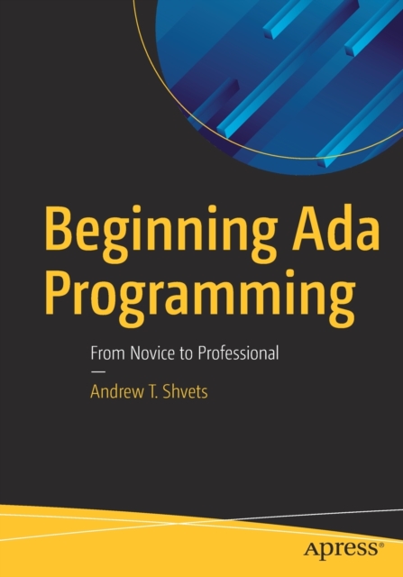 Beginning Ada Programming : From Novice to Professional, Paperback / softback Book