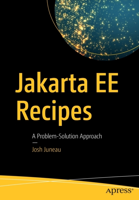 Jakarta EE Recipes : A Problem-Solution Approach, Paperback / softback Book