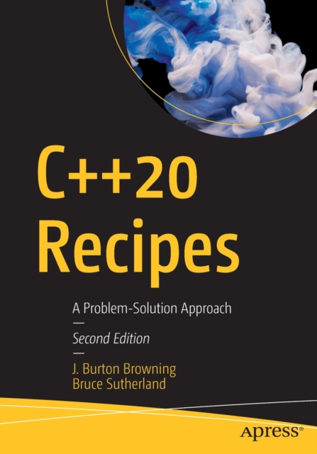 C++20 Recipes : A Problem-Solution Approach, Paperback / softback Book