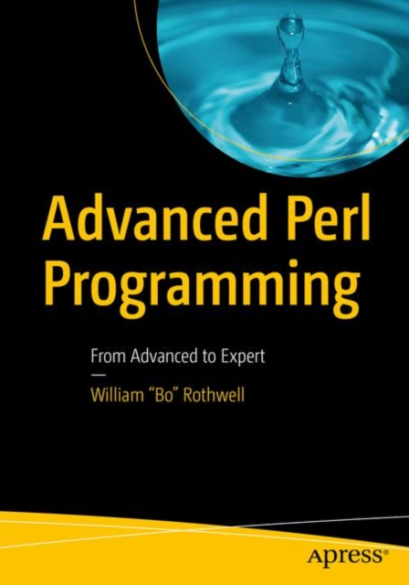 Advanced Perl Programming : From Advanced to Expert, Paperback / softback Book