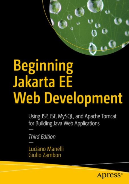 Beginning Jakarta EE Web Development : Using JSP, JSF, MySQL, and Apache Tomcat for Building Java Web Applications, Paperback / softback Book