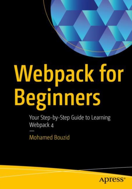 Webpack for Beginners : Your Step-by-Step Guide to Learning Webpack 4, Paperback / softback Book