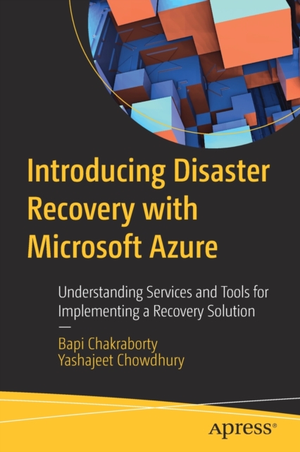 Introducing Disaster Recovery with Microsoft Azure : Understanding Services and Tools for Implementing a Recovery Solution, Paperback / softback Book