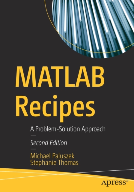 MATLAB Recipes : A Problem-Solution Approach, Paperback / softback Book