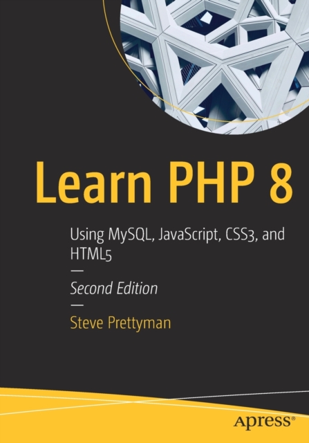 Learn PHP 8 : Using MySQL, JavaScript, CSS3, and HTML5, Paperback / softback Book