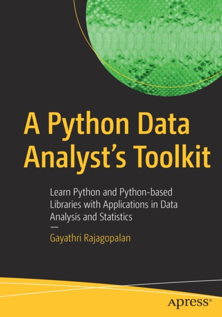 A Python Data Analyst’s Toolkit : Learn Python and Python-based Libraries with Applications in Data Analysis and Statistics, Paperback / softback Book