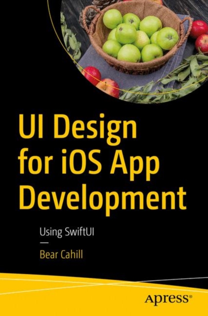 UI Design for iOS App Development : Using SwiftUI, Paperback / softback Book