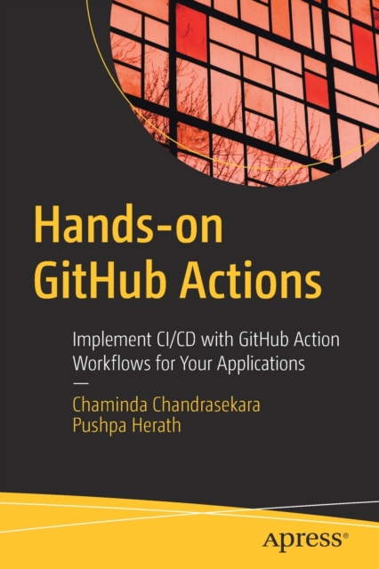 Hands-on GitHub Actions : Implement CI/CD with GitHub Action Workflows for Your Applications, Paperback / softback Book