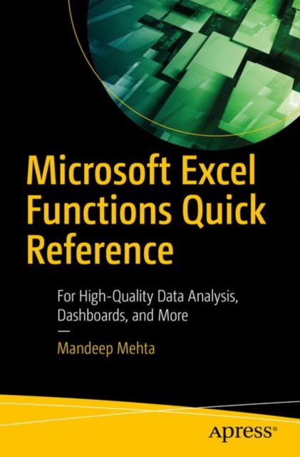 Microsoft Excel Functions Quick Reference : For High-Quality Data Analysis, Dashboards, and More, Paperback / softback Book