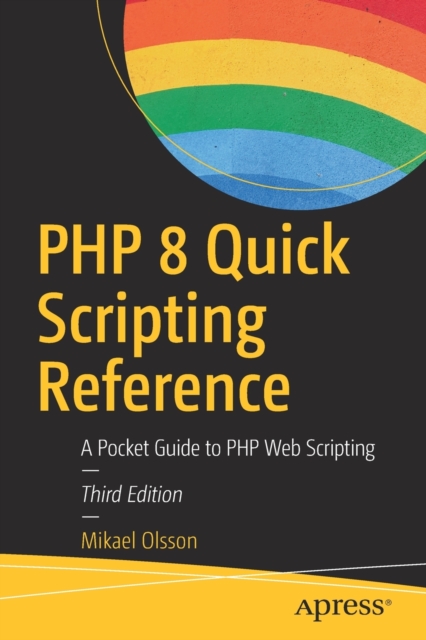 PHP 8 Quick Scripting Reference : A Pocket Guide to PHP Web Scripting, Paperback / softback Book