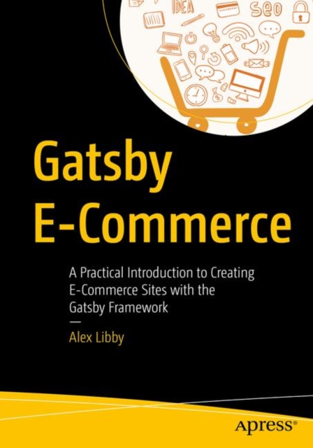 Gatsby E-Commerce : A Practical Introduction to Creating E-Commerce Sites with the Gatsby Framework, Paperback / softback Book