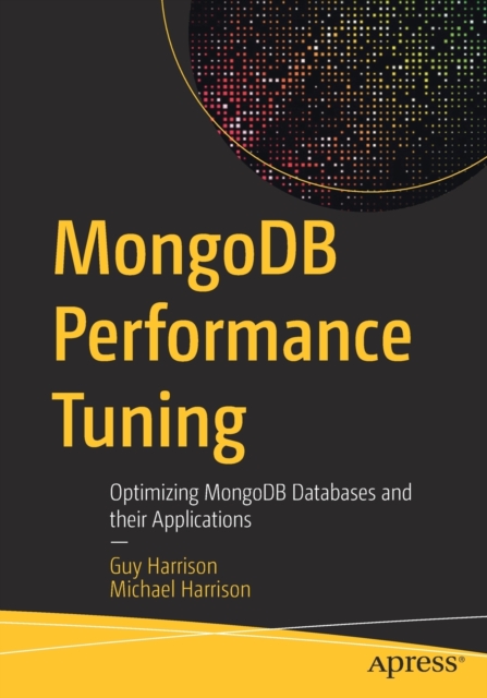 MongoDB Performance Tuning : Optimizing MongoDB Databases and their Applications, Paperback / softback Book