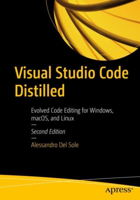 Visual Studio Code Distilled : Evolved Code Editing for Windows, macOS, and Linux, Paperback / softback Book