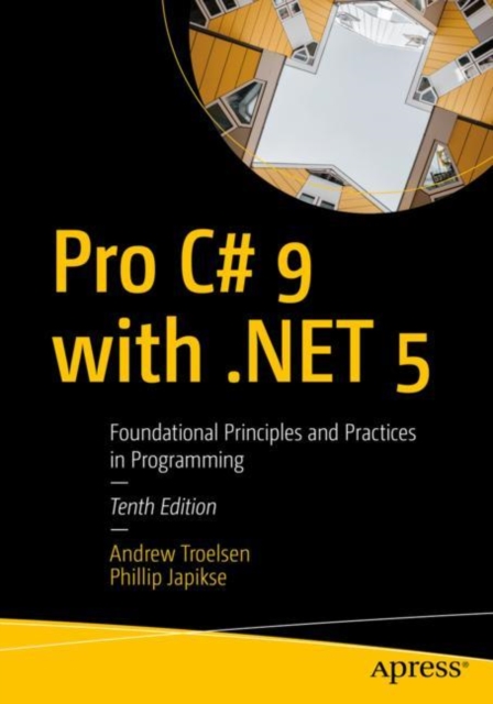 Pro C# 9 with .NET 5 : Foundational Principles and Practices in Programming, Paperback / softback Book