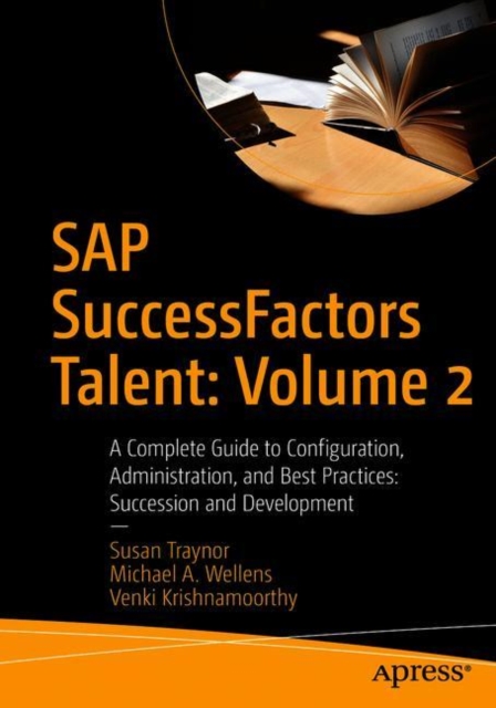 SAP SuccessFactors Talent: Volume 2 : A Complete Guide to Configuration, Administration, and Best Practices: Succession and Development, Paperback / softback Book