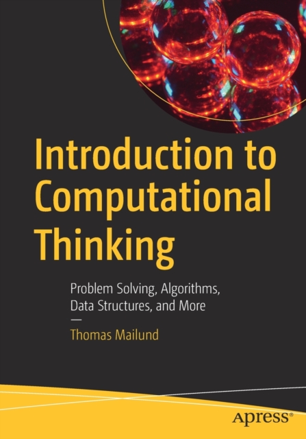 Introduction to Computational Thinking : Problem Solving, Algorithms, Data Structures, and More, Paperback / softback Book
