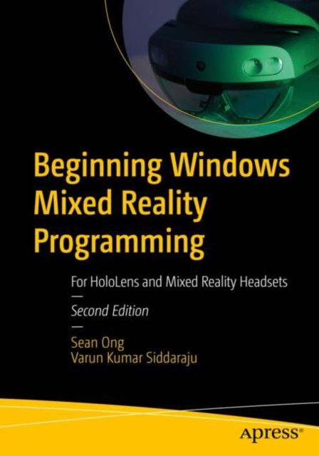 Beginning Windows Mixed Reality Programming : For HoloLens and Mixed Reality Headsets, Paperback / softback Book