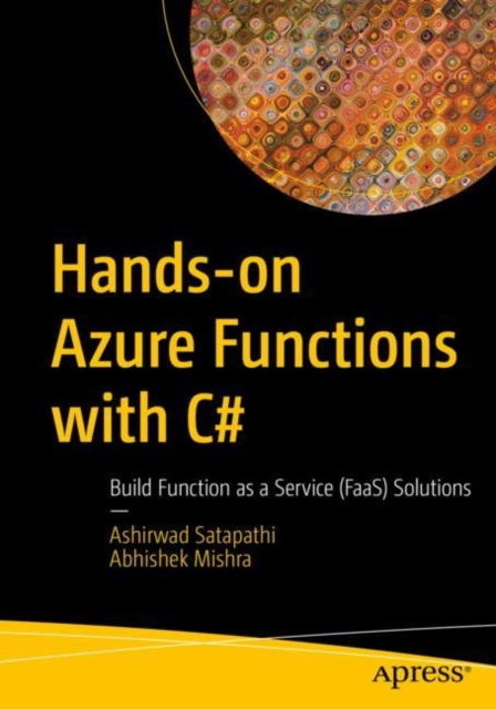 Hands-on Azure Functions with C# : Build Function as a Service (FaaS) Solutions, Paperback / softback Book