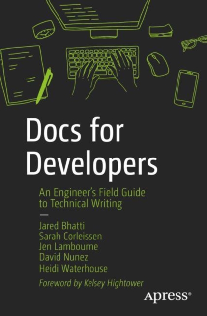Docs for Developers : An Engineer’s Field Guide to Technical Writing, Paperback / softback Book