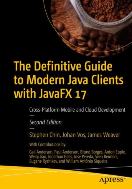 The Definitive Guide to Modern Java Clients with JavaFX 17 : Cross-Platform Mobile and Cloud Development, EPUB eBook