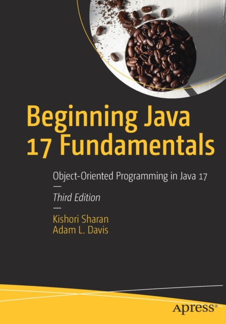 Beginning Java 17 Fundamentals : Object-Oriented Programming in Java 17, Paperback / softback Book