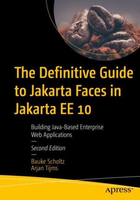 The Definitive Guide to Jakarta Faces in Jakarta EE 10 : Building Java ...