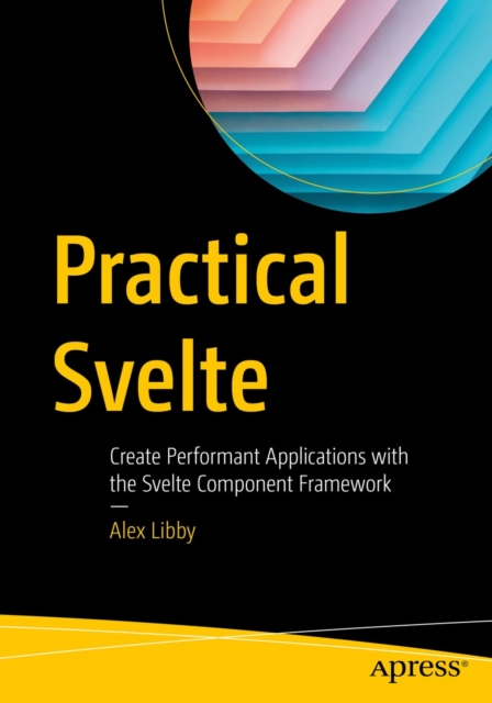 Practical Svelte : Create Performant Applications with the Svelte Component Framework, EPUB eBook