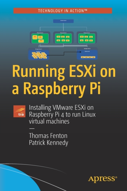Running ESXi on a Raspberry Pi : Installing VMware ESXi on Raspberry Pi 4 to run Linux virtual machines, Paperback / softback Book