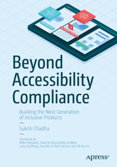 Beyond Accessibility Compliance : Building the Next Generation of Inclusive Products, Paperback / softback Book