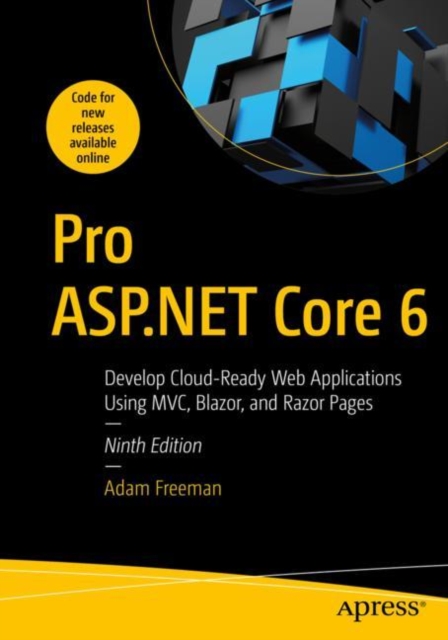 Pro ASP.NET Core 6 : Develop Cloud-Ready Web Applications Using MVC, Blazor, and Razor Pages, Paperback / softback Book