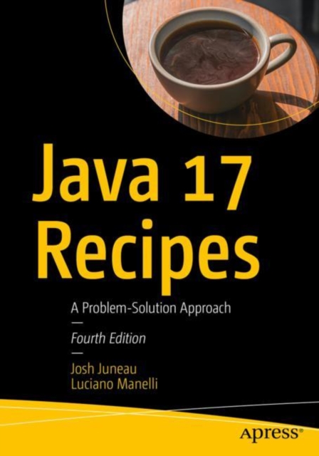 Java 17 Recipes : A Problem-Solution Approach, Paperback / softback Book