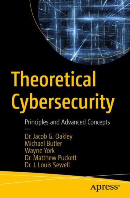 Theoretical Cybersecurity : Principles and Advanced Concepts, Paperback / softback Book