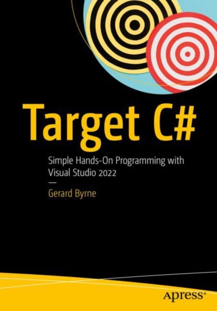 Target C# : Simple Hands-On Programming with Visual Studio 2022, Paperback / softback Book