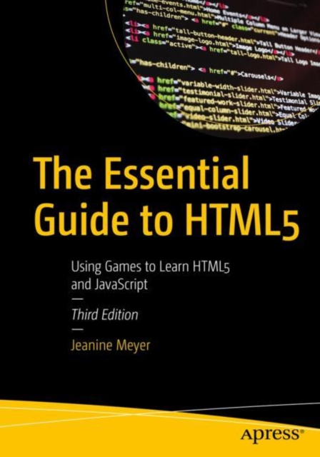 The Essential Guide to HTML5 : Using Games to Learn HTML5 and JavaScript, Paperback / softback Book